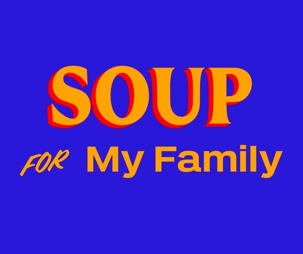 Soup for my family