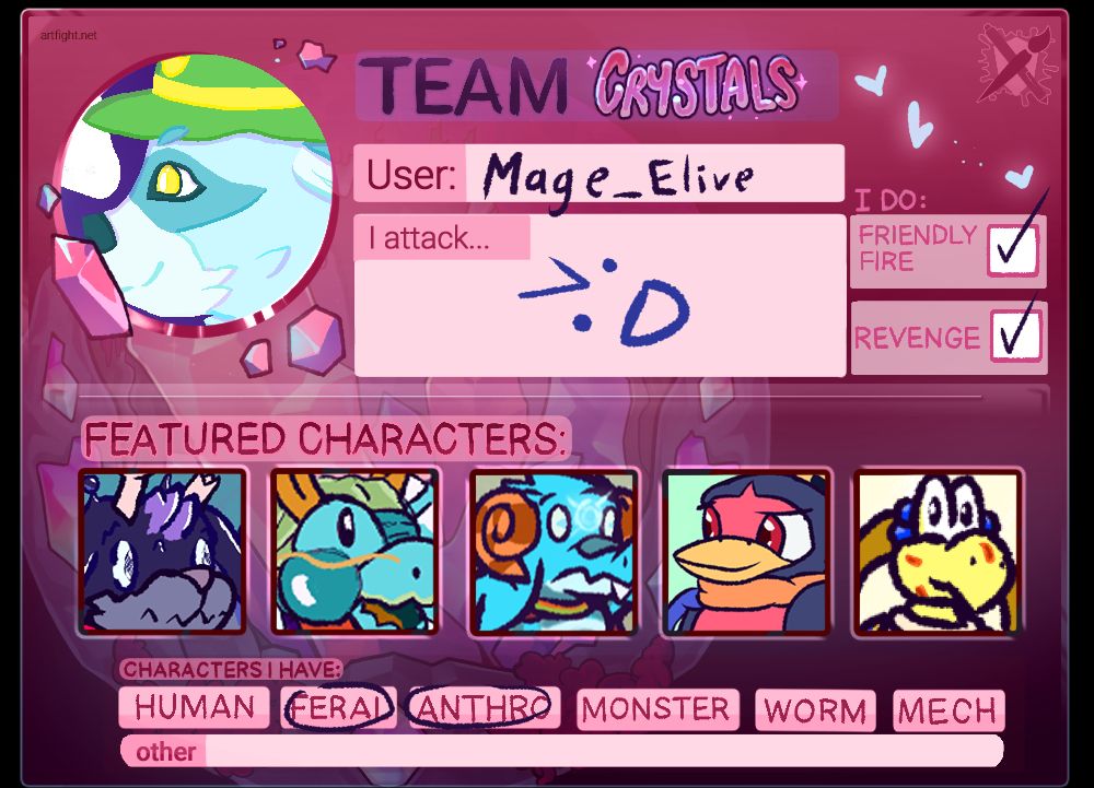Art Fight card for Mage_Elive.

- On Team Crystal

- Does Friendly Fire and Revenges

- Mostly has Ferals and Anthro characters

- The "I attack..." section just has >:D