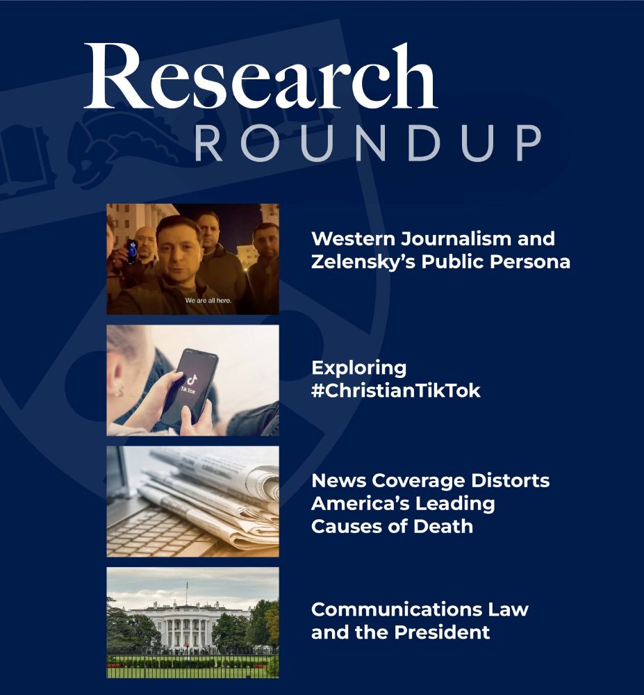 Research Roundup. Story one: Western Journalism and Zelensky's Public Persona. Story two: Exploring #ChristianTikTok. Story three: News Coverage Distorts America's Leading Causes of Death. Story four: Communications Law and the President.