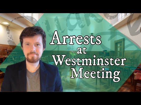 Arrests at Westminster Meeting House