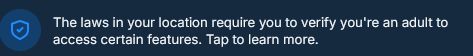 Bluesky notification: The laws in your location require you to verify you're an adult to access certain features. Tap to learn more.