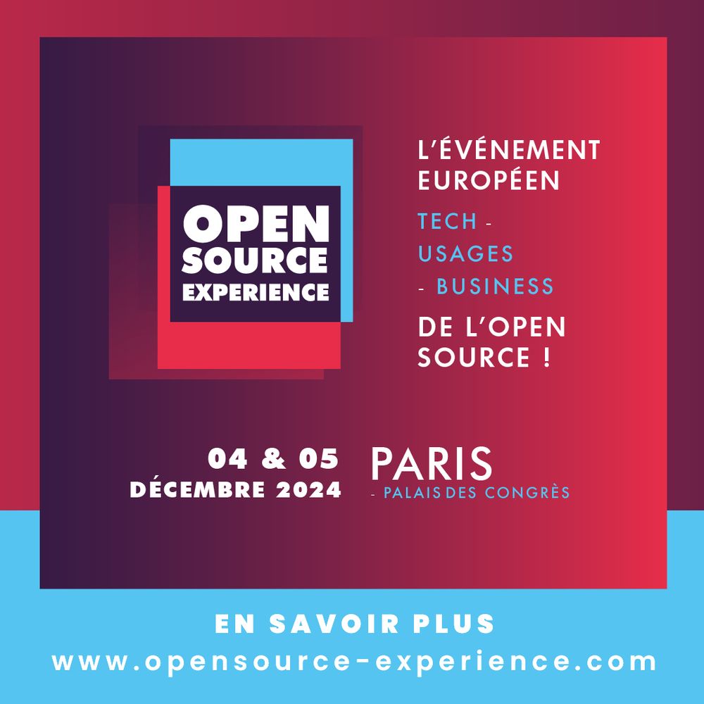 Open Source Experience. 4 et 5 Décembre 2024 au Palais des Congrès, Paris, France.