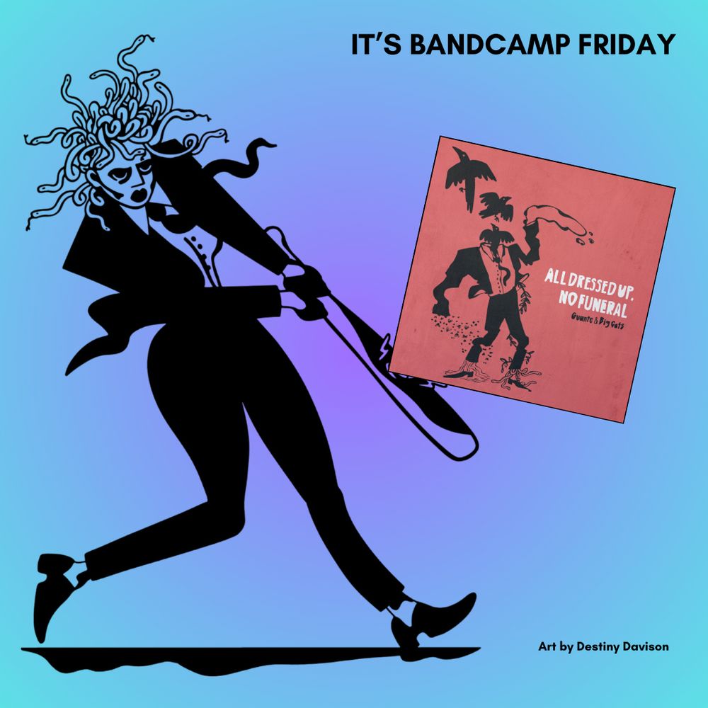 a promo graphic with the text "it's bandcamp frirday (art by destiny davison) and a sketch of medusa, wearing a suit, swinging a baseball bat at the album "all dressed up, no funeral" by guante & big cats