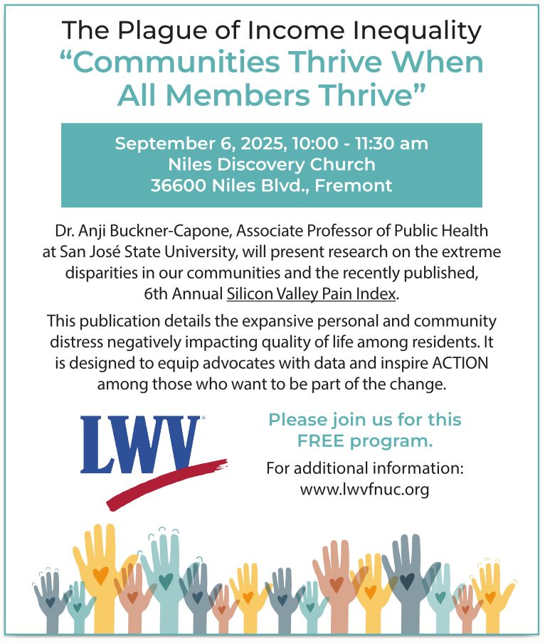 Dr Anji Buckner-Capone, Associate Professor of Public Health at San Jose State University, will present research on the extreme disparities in our communities and the recently published 6th Annual Silicon Valley Pain Index.
This publication details the expansive personal and community distress negatively impacting quality of life among residents. It is designed to equip advocates with data and inspire ACTION among those who want to be part of the change.