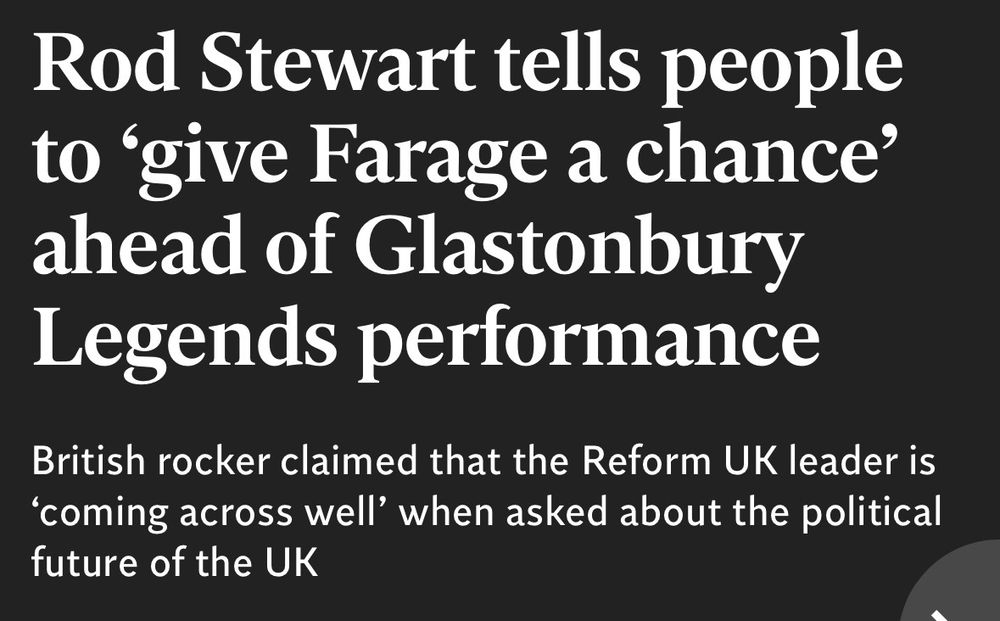 Rod Stewart tells people to 'give Farage a chance' ahead of Glastonbury Legends performance

British rocker claimed that the Reform UK leader is 'coming across well' when asked about the political future of the UK