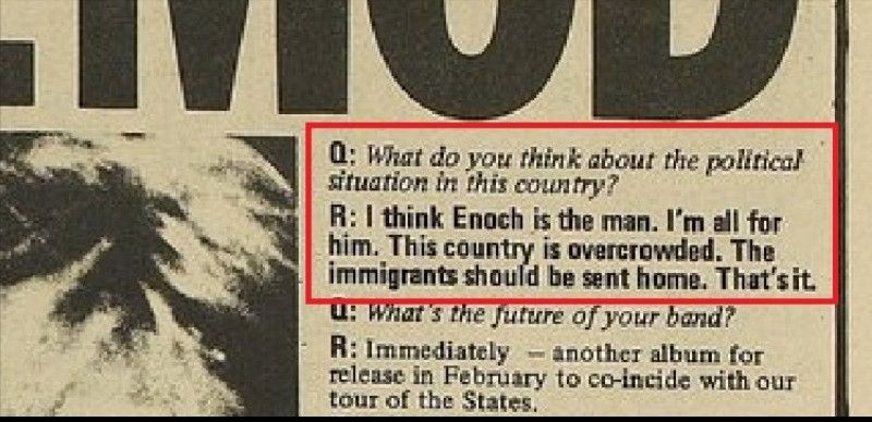 Q: What do you think about the political situation in this country?

R: I think Enoch is the man. I'm all for him. This country is overcrowded. The immigrants should be sent home. That's it.