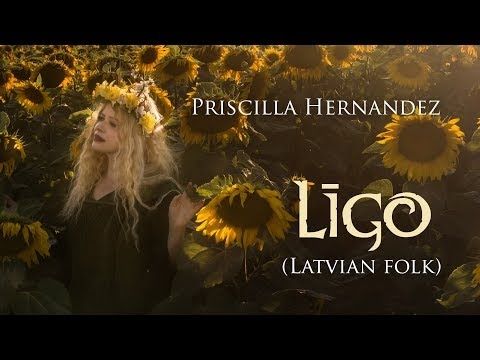 Priscilla Hernandez   Līgo   (Traditional Latvian song for Summer)