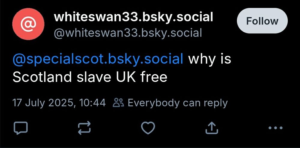 whiteswan33.bsky.social
@specialscot.bsky.social why is Scotland slave UK free