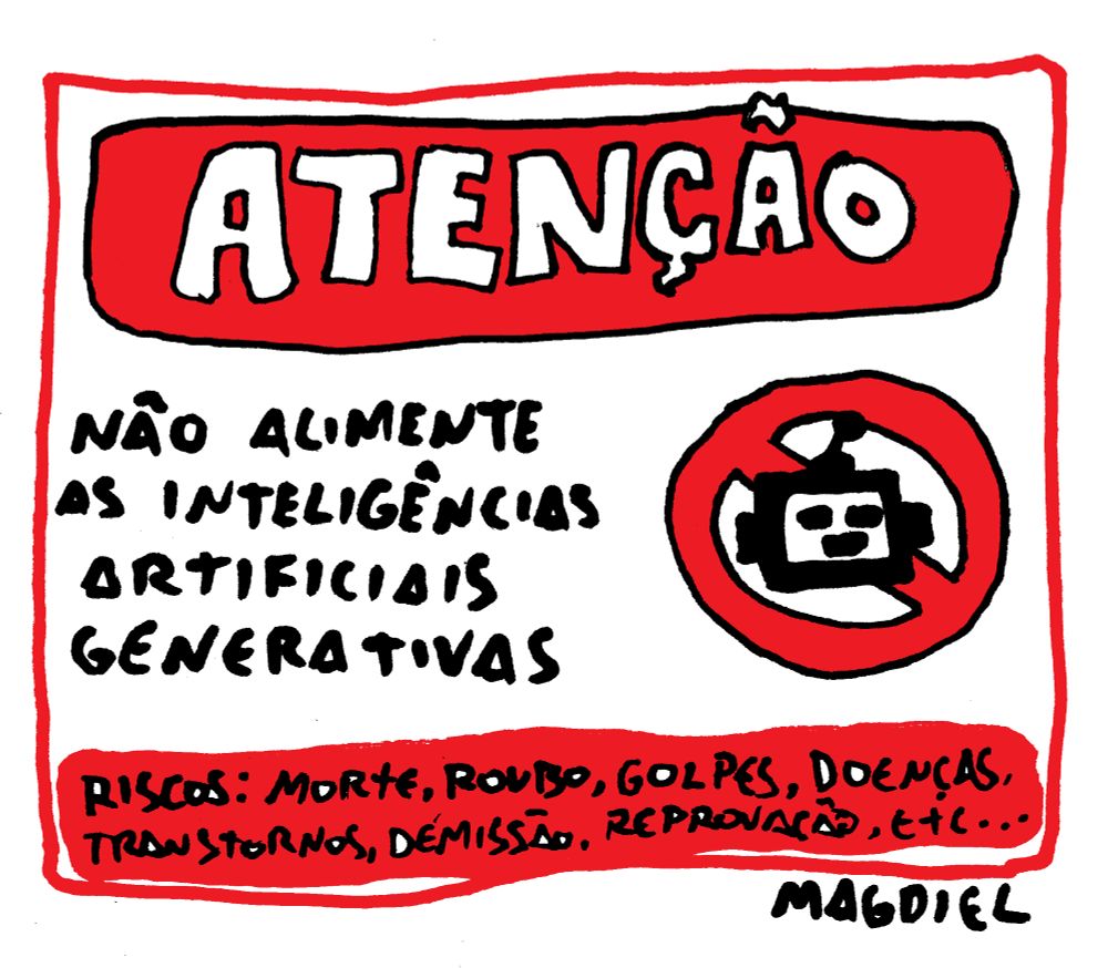 ATENÇÃO: Não alimente as inteligências artificiais generativas. Riscos: Morte, roubo, golpes, doenças, transtornos, demissão, reprovação, etc...