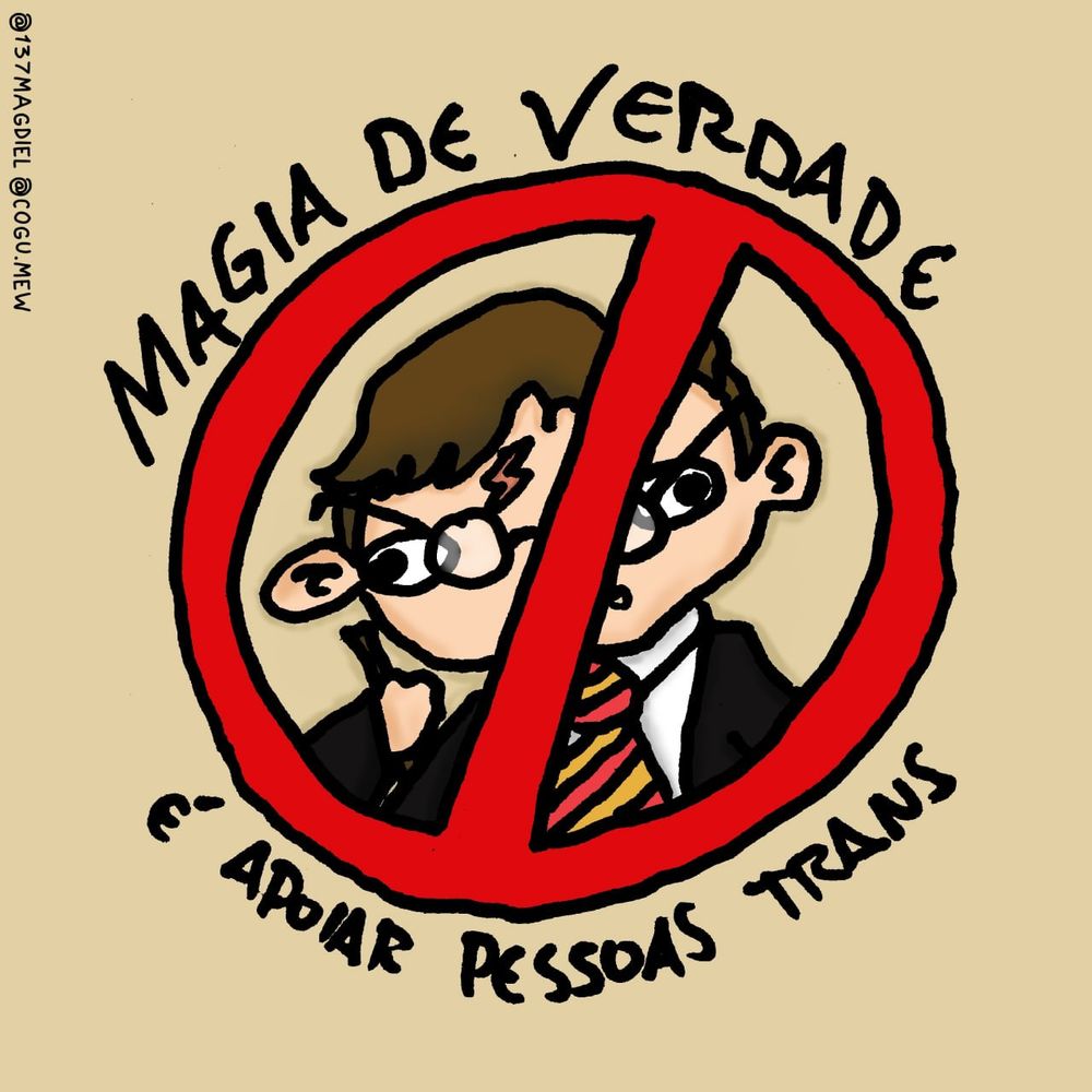 Imagem de fundo bege, com os @ 137magdiel e cogu.mew nas extremidades  No centro, um desenho tronxo colorido do personagem Harry Potter, com um sinal vermelho de "proibido" na frente  Ai redor está escrito "Magia de verdade é apoiar pessoas trans"