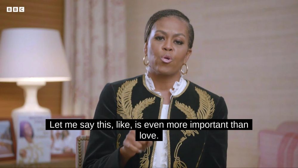 Michelle Obama in BBC Interview, " Let me say this, like is even more important than Love"