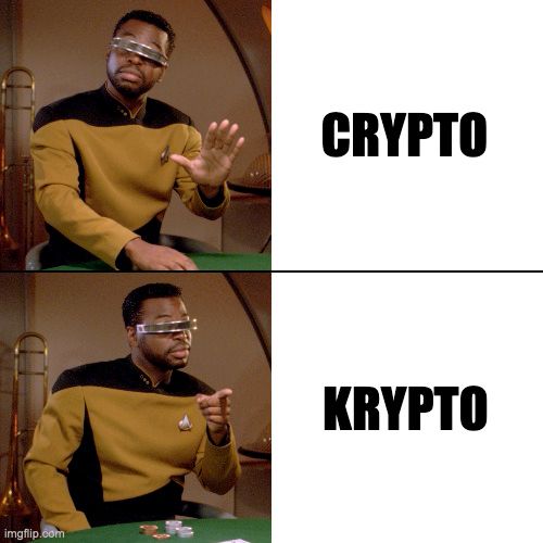 The Geordi LaForge Drake meme: eh is CRYPTO, yeah is KRYPTO.
