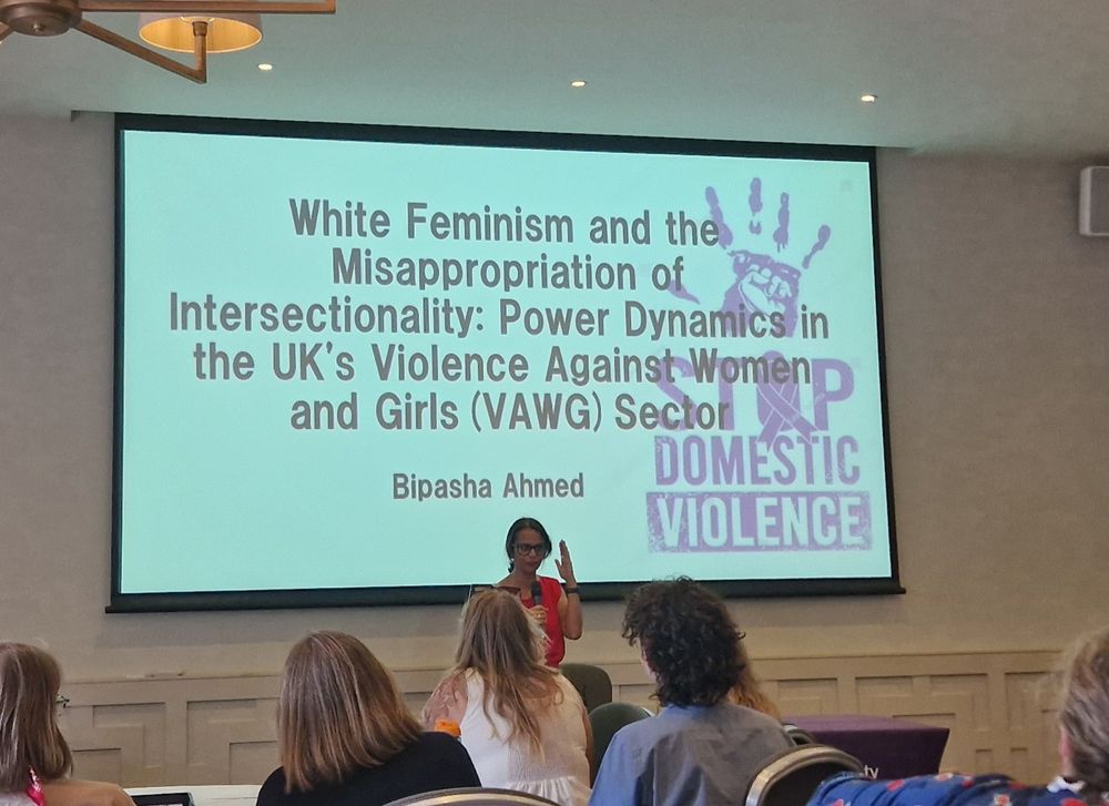 Bipasha Ahmed's keynote on White feminism and the misappropriation of intersectionality in the UK's Violence Against Women and Girls sector. 