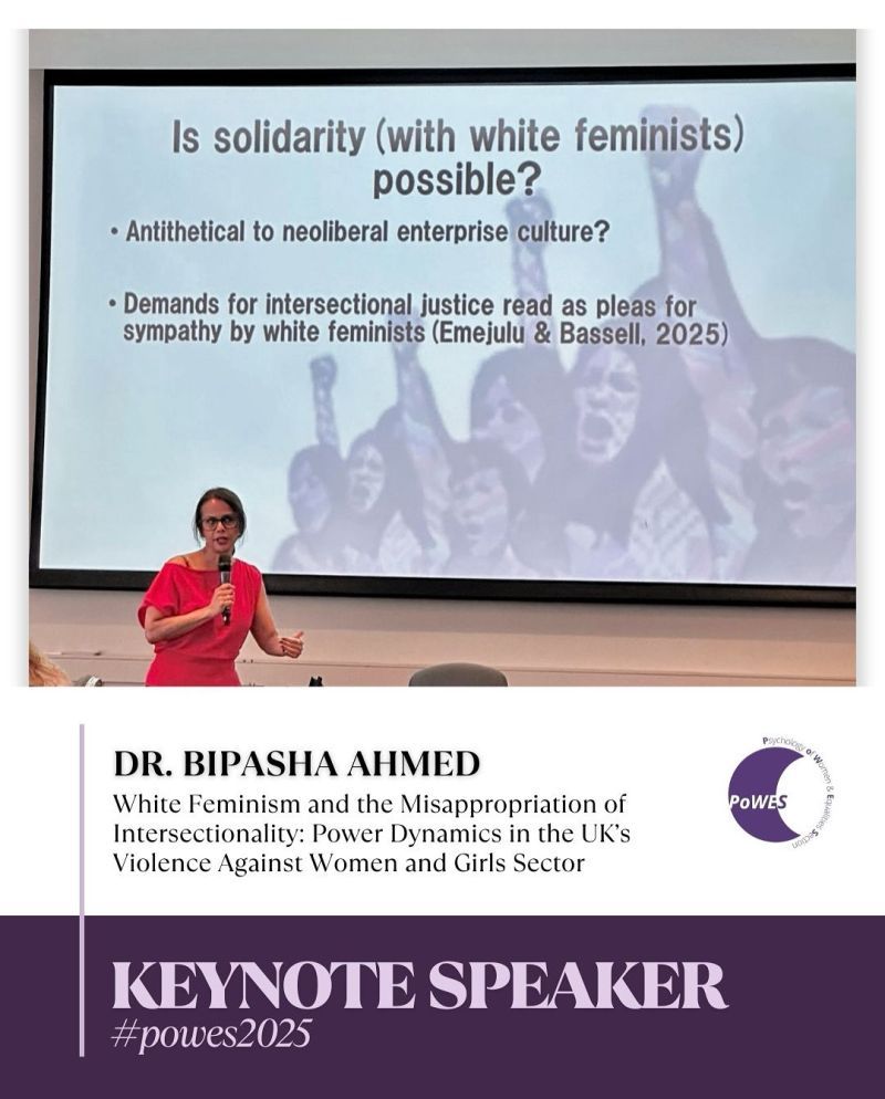 Dr Bipasha Ahmed's #POWES2025 keynote on 'White Feminism and the Misappropriation of Intersectionality: Power Dynamics in the UK's Violence Against Women and Girls Sector'