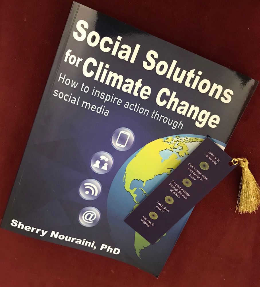 Social solutions forclimate change. How to inspire action through social media. By Sherry Nouraini, PhD