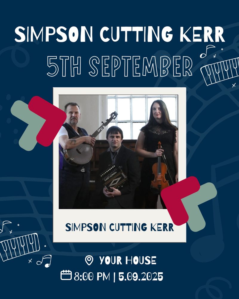 A poster with a dark blue background featuring graphics of piano keyboards and musical notes. In the centre is a photo of Simpson Cutting Kerr, all dressed in dark clothing and holding banjo, melodeon and fiddle, respectively.