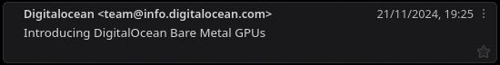 An email from "Digitalocean" with the contents "Introducing DigitalOcean Bare Metal GPUs"