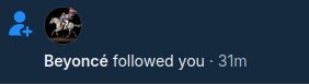 A screenshot of a bluesky notification reading "Beyonce followed you". This is not anything approaching the real Beyonce, and the actual bsky account name is beyoce, which seems like a pretty rough type for someone who is supposed bear the name.