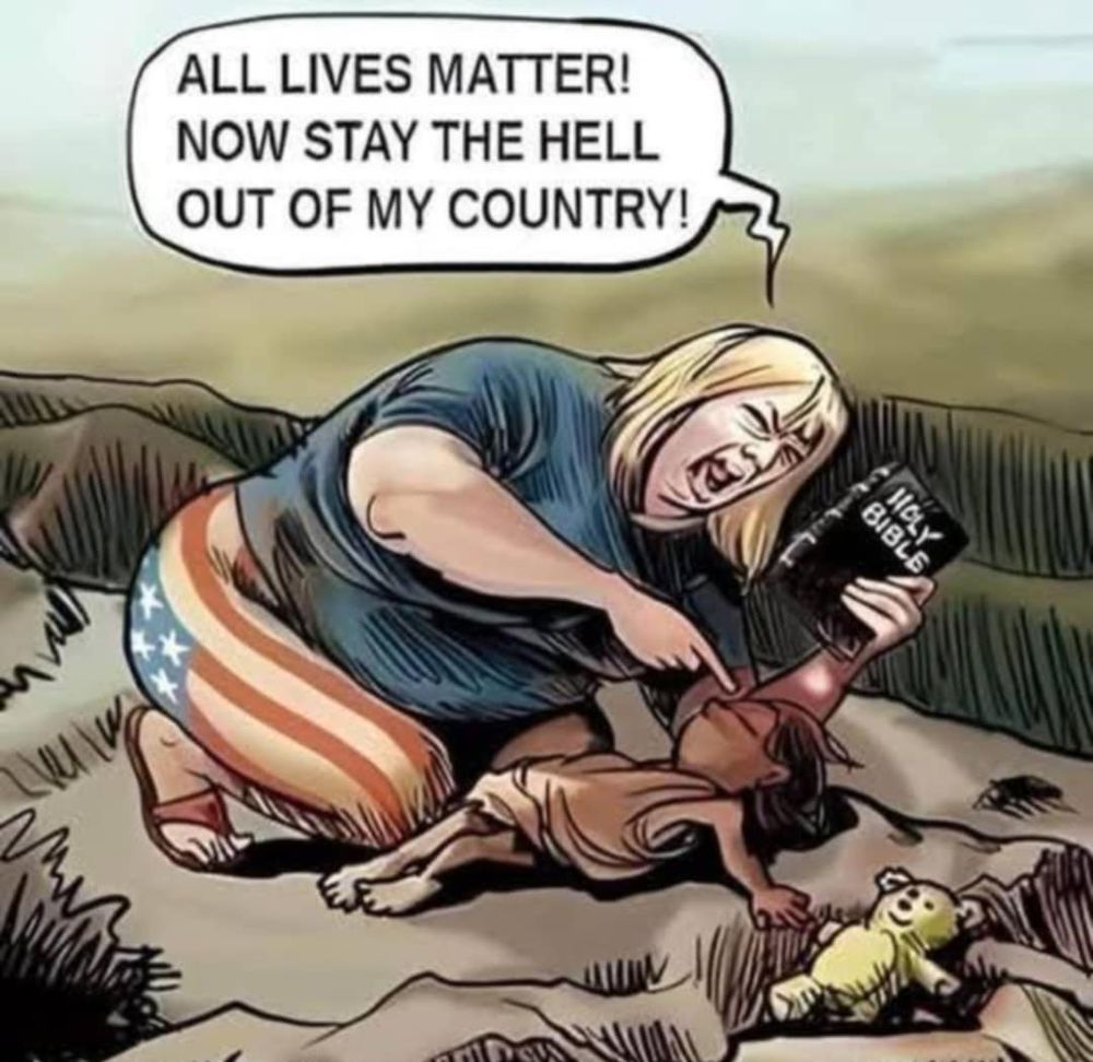 This cartoon brutally satirizes MAGA hypocrisy. A woman, clearly symbolizing a MAGA supporter with her American-flag leggings and aggressive nationalism, screams “ALL LIVES MATTER!” while threatening a terrified brown-skinned child. She clutches a Bible like a weapon, exposing the contradiction between her supposed Christian values and her inhumane behavior. The image lays bare the moral incoherence of a movement that preaches universal life value while actively rejecting and dehumanizing the most vulnerable.