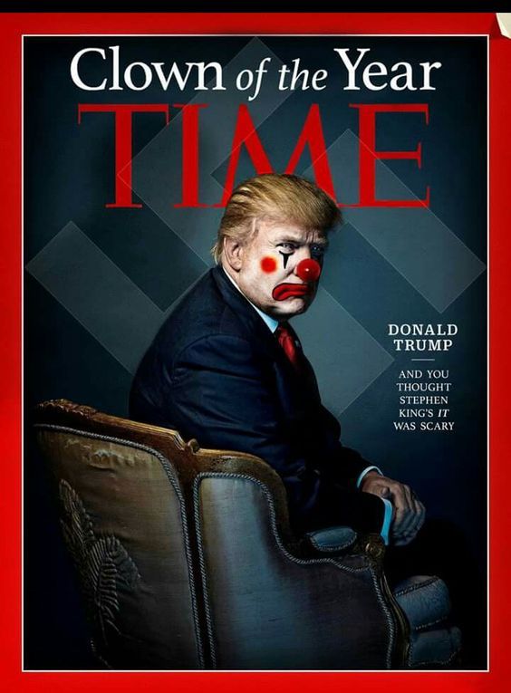 The image is a digitally altered satirical fake cover of TIME magazine featuring Donald Trump. The title at the top reads “Clown of the Year” instead of the usual “Person of the Year.” Trump is depicted sitting in a formal pose, wearing a suit and red tie, but his face has been edited with clown makeup, including a red nose and red circles on his cheeks. The text beside him reads, “Donald Trump – And you thought Stephen King’s IT was scary,” making a reference to the horror character Pennywise. The background and layout resemble the iconic style of TIME magazine, but the entire cover is a parody intended to mock Trump.