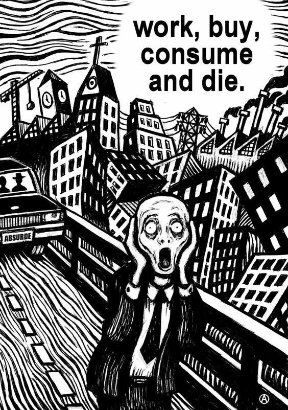 This black-and-white illustration is a modern, dystopian parody of Edvard Munch’s The Scream. A figure in a suit stands on a bridge, screaming in existential despair, surrounded by chaotic, leaning skyscrapers, factory smokestacks, and a surreal, distorted urban environment. A car labeled “ABSURDE” approaches from behind, with shadowy figures inside. Above, bold text reads: “work, buy, consume and die,” summarizing the critique of consumerist, capitalist society and the dehumanizing cycle of modern life.