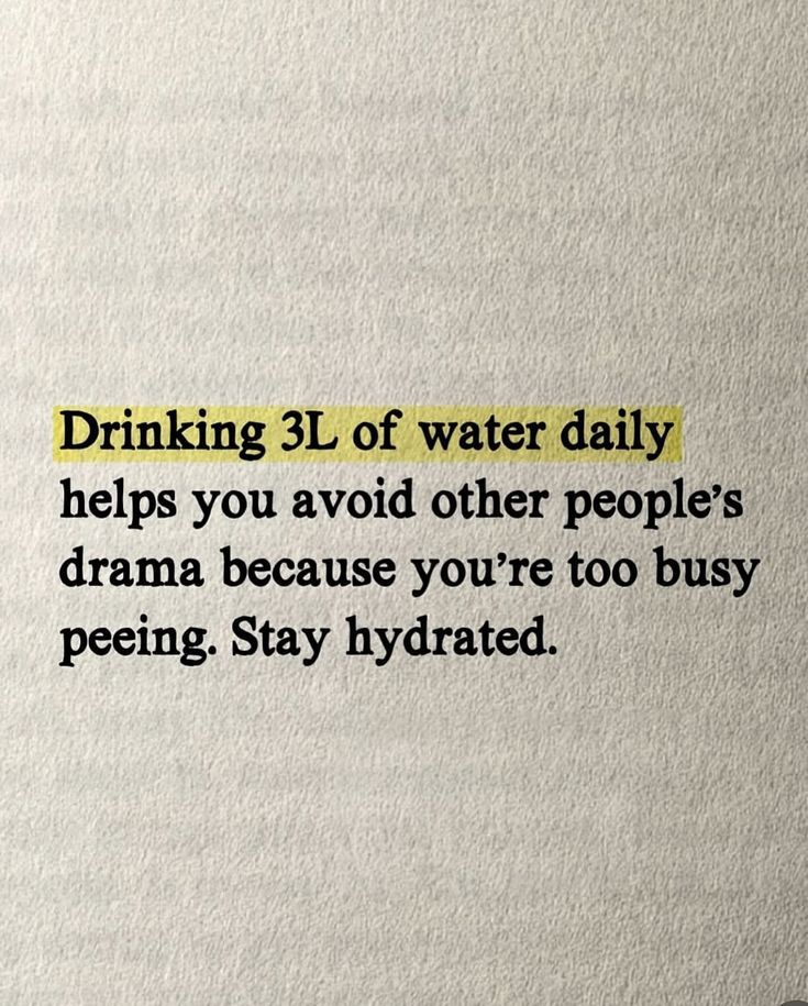 A beige-toned image with a light, textured background resembling paper. Centered in bold yellow text is the phrase: "Drinking 3L of water daily helps you avoid other people's drama because you're too busy peeing. Stay hydrated." The text is humorous and motivational, with no additional images, people, or actions depicted.
