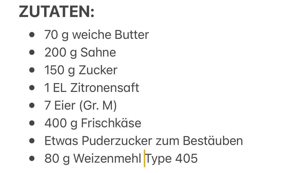 ZUTATEN:  
* 70 g weiche Butter
* 200 g Sahne
* 150 g Zucker
* 1 EL Zitronensaft
* 7 Eier (Gr. M)
* 400 g Frischkäse
* Etwas Puderzucker zum Bestäuben
* 80 g Weizenmehl Type 405