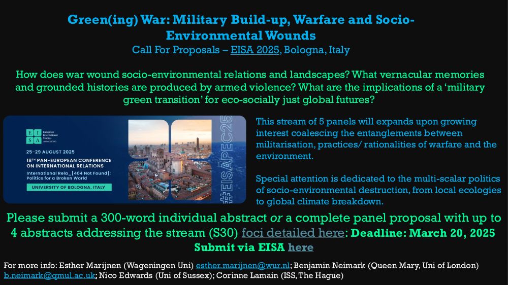 The graphic mainly contains further information about the conference and the call for proposals in blue and green script. Please go over to the event page (marked in description) to find out all the details. Here is a very brief summary of the corner dates: Title: "Green(ing) War: Military Build-Up, Warfare, and Socio-Environmental Wounds;" Organizer: EISA 2025; Location: University of Bologna, Italy; Conference dates: 25-29 August 2025; Deadline for proposals: 20 March 2025, submit via EISA.
