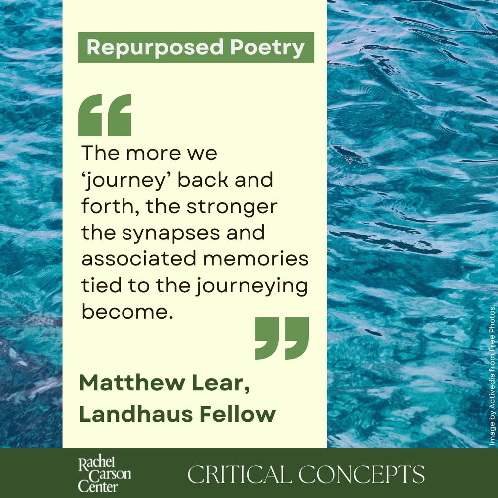 The text on the graphic reads, "Repurposed Poetry: 'The more we ‘journey’ back and forth, the stronger the synapses and associated memories tied to the journeying become.' by Matthew Lear, Landhaus Fellow." Background image credit: Activedia from Free Photos.