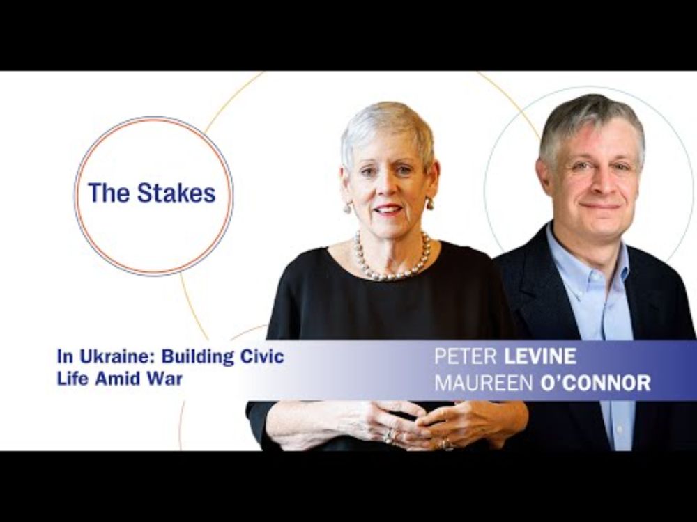 The Stakes: In Ukraine: Building Civic Life Amid War