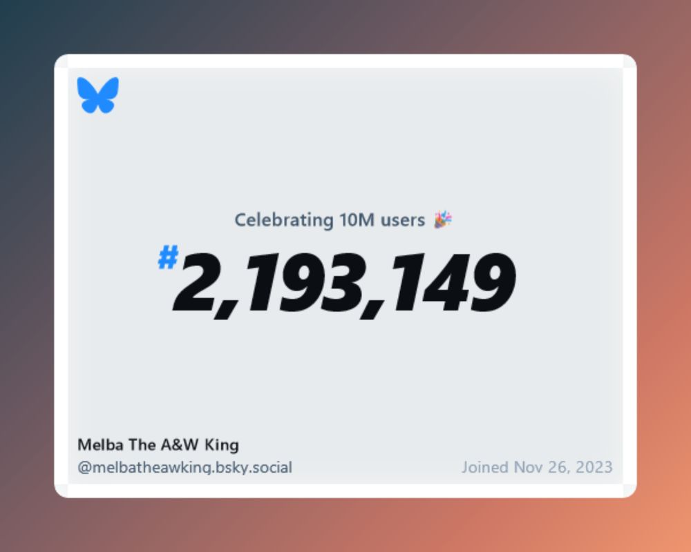The Bluesky Celebrating 10 million users badges, with the bold number 2,193,149 indicated that user @melbatheawking was the 2 millionth user to join.