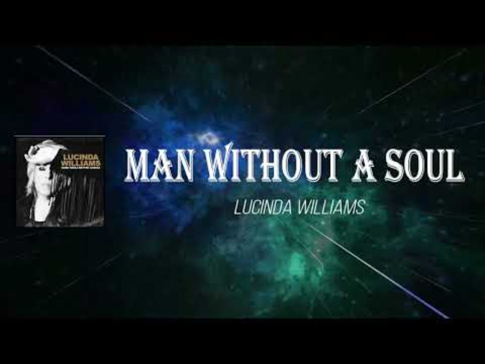 Lucinda Williams - Man Without a Soul (Lyrics)