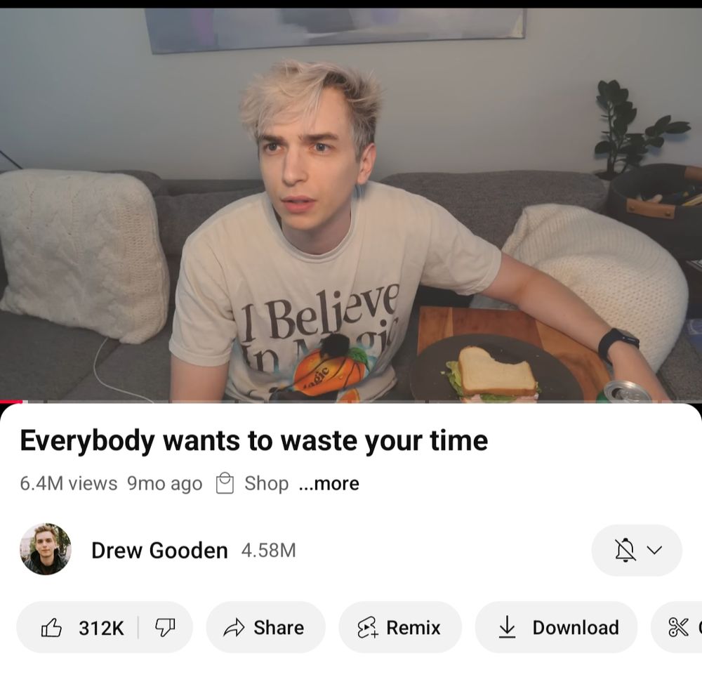 drew goodens youtube video "everybody wants to waste your time" where he goes into detail about why things like YouTube and streaming services feed you low quality content for money