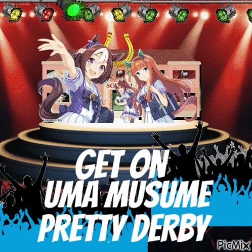 a poster that says " get on uma musume pretty derby " in white letters