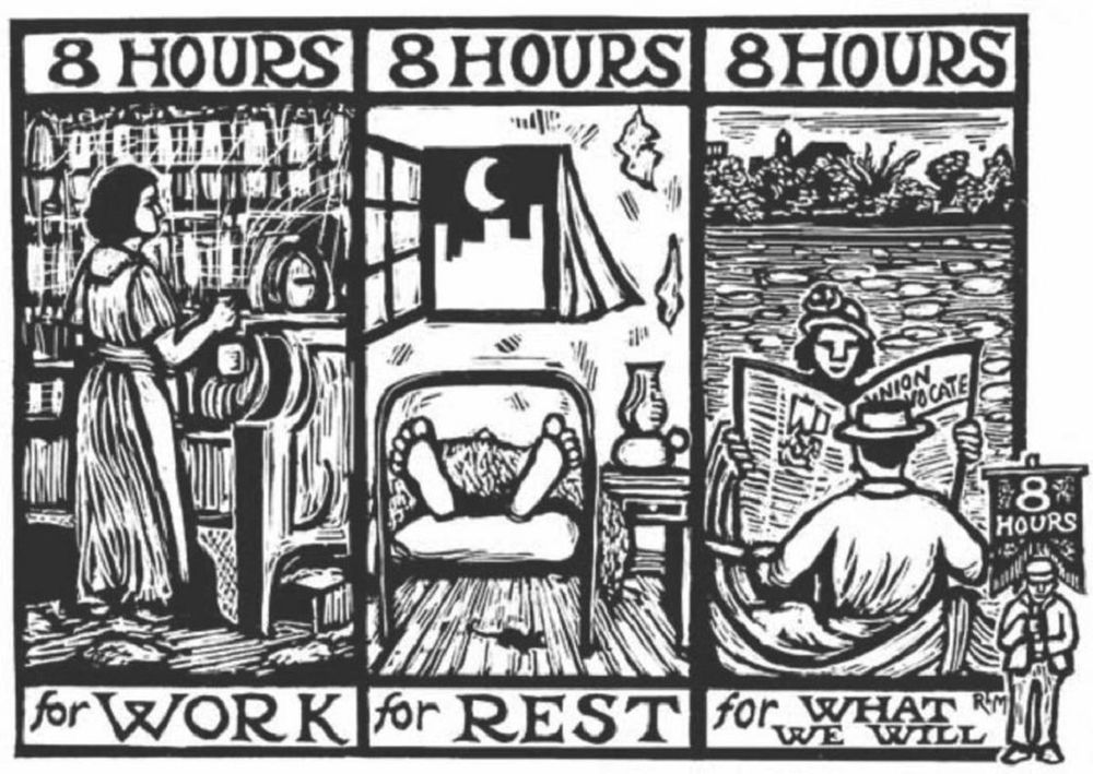 Woodcut that says "8 Hours for Work, 8 Hours for Rest, 8 Hours for What We Will."  