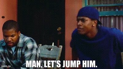 Smokey: Man, let's jump him!
