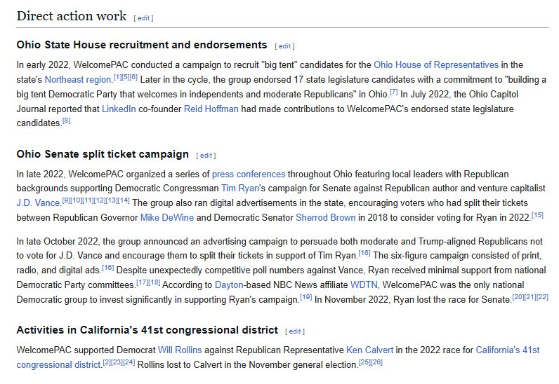 In early 2022, WelcomePAC conducted a campaign to recruit "big tent" candidates for the Ohio House of Representatives in the state's Northeast region.[1][5][6] Later in the cycle, the group endorsed 17 state legislature candidates with a commitment to "building a big tent Democratic Party that welcomes in independents and moderate Republicans" in Ohio.[7] In July 2022, the Ohio Capitol Journal reported that LinkedIn co-founder Reid Hoffman had made contributions to WelcomePAC's endorsed state legislature candidates.[8]


In late 2022, WelcomePAC organized a series of press conferences throughout Ohio featuring local leaders with Republican backgrounds supporting Democratic Congressman Tim Ryan's campaign for Senate against Republican author and venture capitalist J.D. Vance.[9][10][11][12][13][14] The group also ran digital advertisements in the state, encouraging voters who had split their tickets between Republican Governor Mike DeWine and Democratic Senator Sherrod Brown in 2018 to consider voting for Ryan in 2022.[15]

In late October 2022, the group announced an advertising campaign to persuade both moderate and Trump-aligned Republicans not to vote for J.D. Vance and encourage them to split their tickets in support of Tim Ryan.[16] The six-figure campaign consisted of print, radio, and digital ads.[16] Despite unexpectedly competitive poll numbers against Vance, Ryan received minimal support from national Democratic Party committees.[17][18] According to Dayton-based NBC News affiliate WDTN, WelcomePAC was the only national Democratic group to invest significantly in supporting Ryan's campaign.[19] In November 2022, Ryan lost the race for Senate.[20][21][22]

Activities in California's 41st congressional district
WelcomePAC supported Democrat Will Rollins against Republican Representative Ken Calvert in the 2022 race for California's 41st congressional district.[2][23][24] Rollins lost to Calvert in the November general election.[25][26]