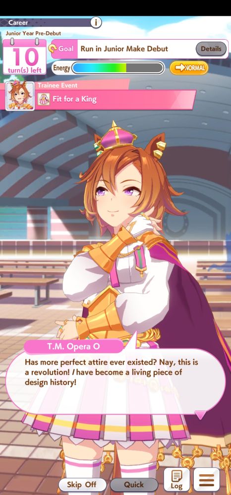 A screenshot of the game Umamusume, showing T.M. Opera O, a young woman in a kingly suit and skirt with a crown. She has brown hair, purple eyes, and a smug grin as she looks into the distance.

Opera has a text box which says the following:

"Has more perfect attire ever existed? Nay, this is a revolution! I have become a living piece of design history!"