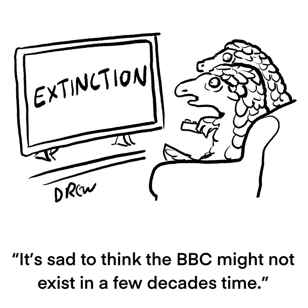 It’s sad to think the BBC might not exist in a few decades time.