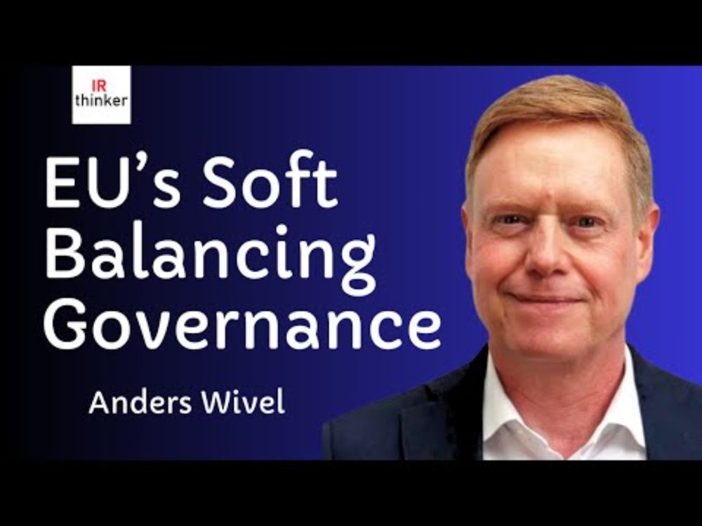 EU's Soft Balancing Governance - Anders Wivel | 2025 Episode 5