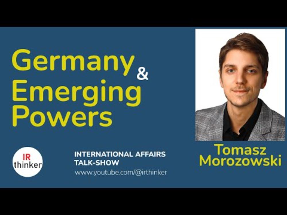 Germany & Emerging Powers - Tomasz Morozowski | 2024 Episode 34