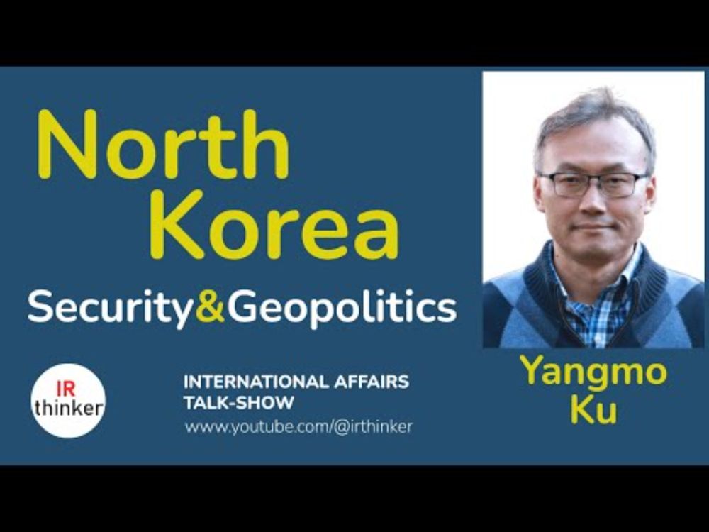 North Korea Security & Geopolitics - Yangmo Ku | 2024 Episode 29