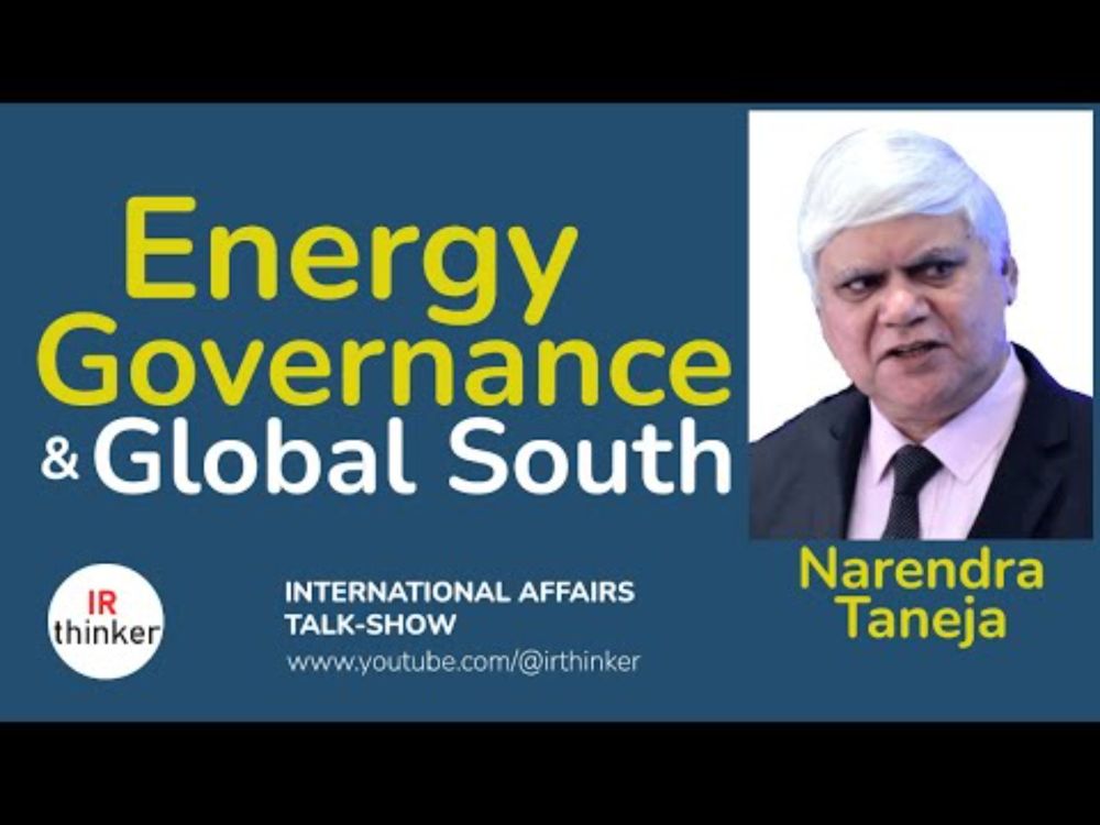 Energy Governance & Global South - Narendra Taneja | 2024 Episode 31