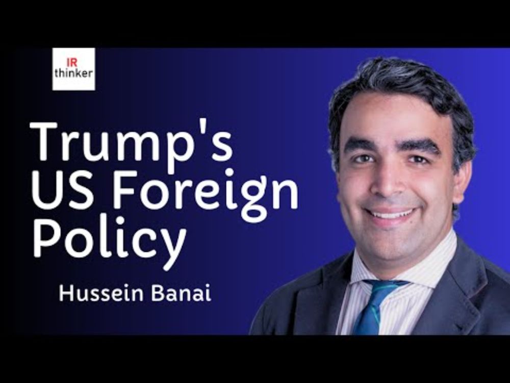 Trump's US Foreign Policy - Hussein Banai | 2025 Episode 12