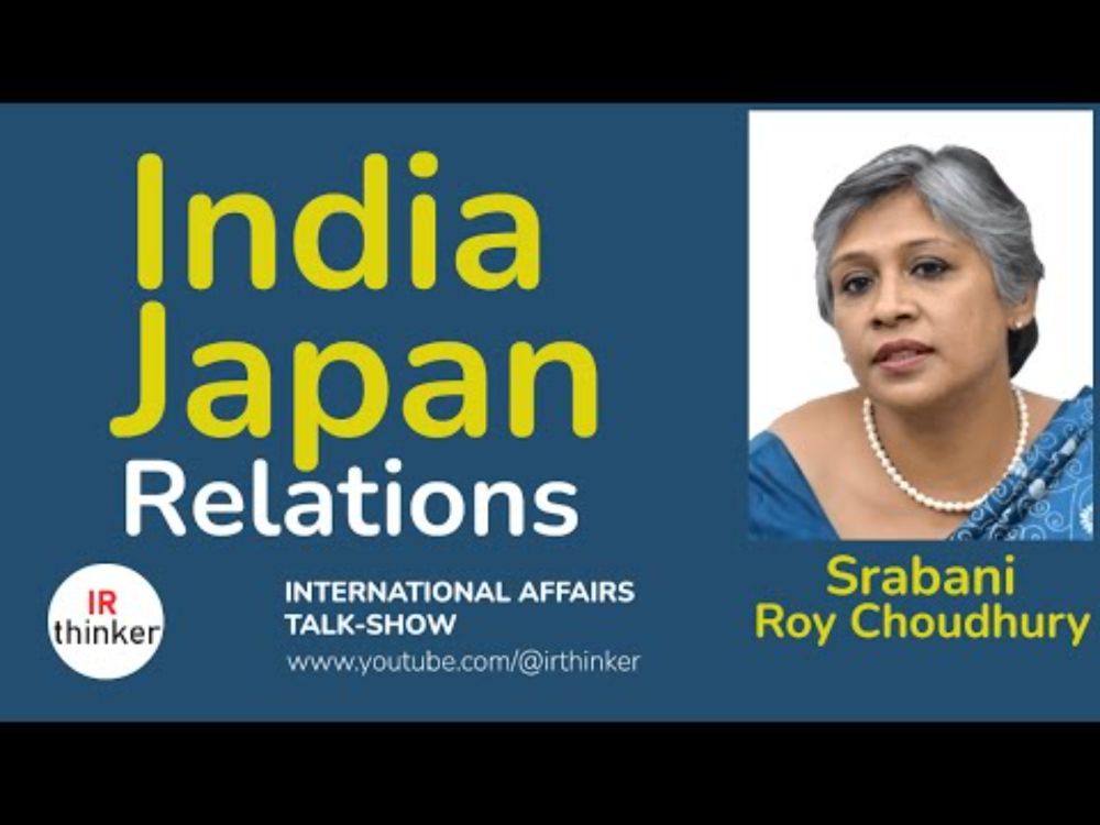 India - Japan Relations - Srabani Roy Choundhury | 2024 Episode 28