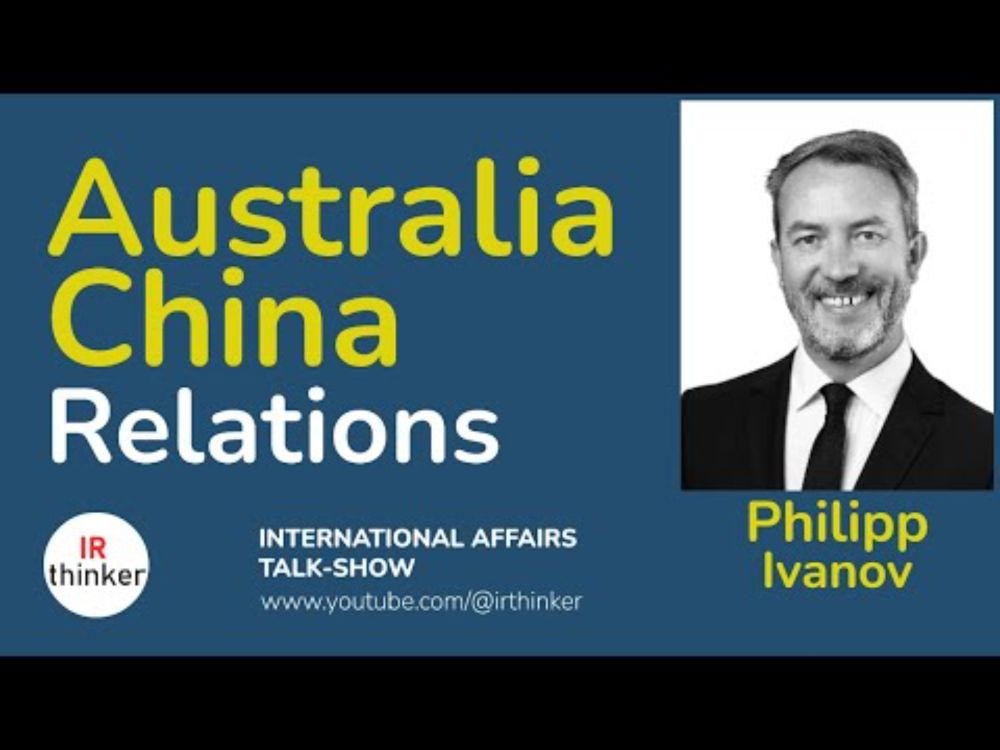 Australia - China Relations - Philipp Ivanov | 2024 Episode 27