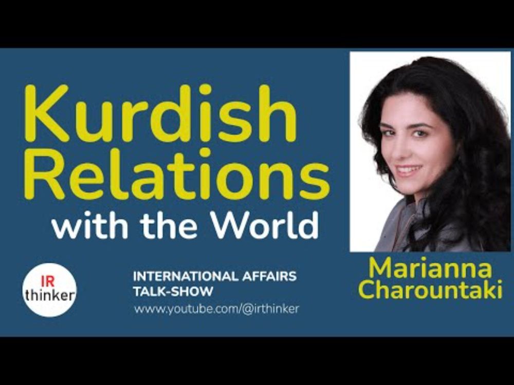 Kurdish Relations with the World - Marianna Charountaki | 2024 Episode 25