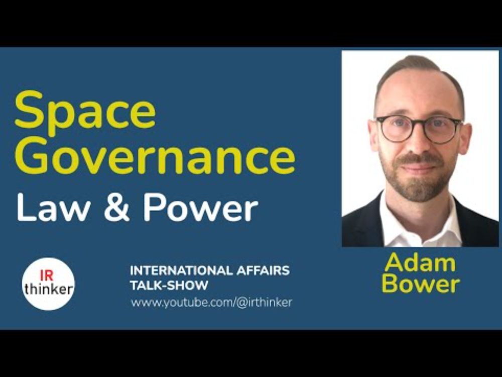 Space Governance: Law and Power - Adam Bower | 2024 Episode 33