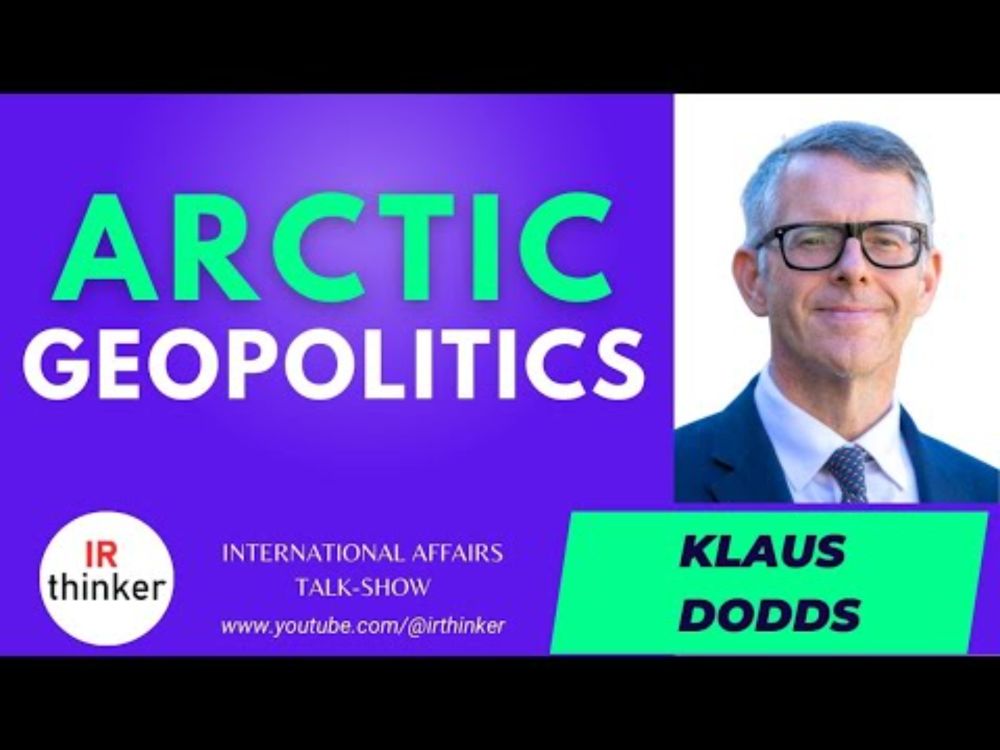 Arctic Geopolitics - Klaus Dodds | 2023 Episode 20