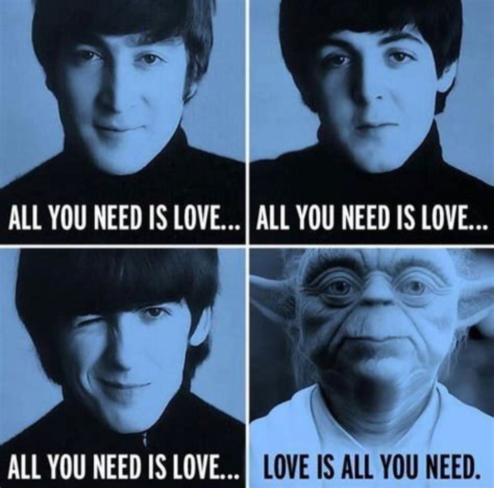 Portraits of the three Beatles John, Paul and George, together wirh Master Yoda from Star wars. Below the portraits of the Beatles it is written "all you need is love", below Yodas portrait stands "love is all you need".